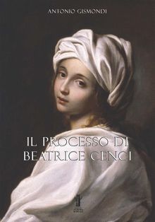 Il processo di Beatrice Cenci.  Antonio Gismondi