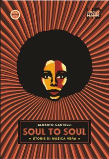 Soul to soul. Storie di musica vera.  Alberto Castelli