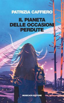 Il Pianeta delle Occasioni Perdute.  Patrizia Caffiero