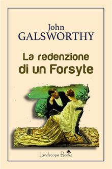 La redenzione di un Forsyte.  John Galsworthy