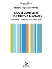 Nuovi conflitti tra privacy e salute. Annuario data protection 2020.  Rosario Imperiali D'Afflitto