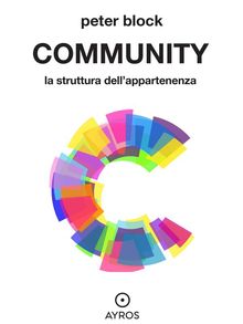 Community. La struttura dellappartenenza.  Peter Block