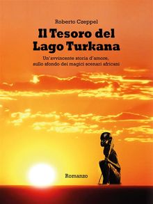 Il Tesoro del Lago Turkana.  Roberto Czeppel