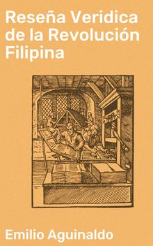 Resea Veridica de la Revolucin Filipina.  Emilio Aguinaldo