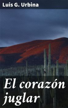 El corazn juglar.  Luis G. Urbina