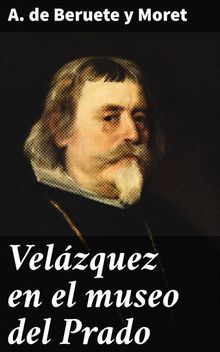 Velzquez en el museo del Prado.  A. de Beruete y Moret