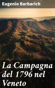 La Campagna del 1796 nel Veneto.  Eugenio Barbarich