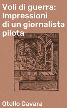 Voli di guerra: Impressioni di un giornalista pilota.  Asker Jeukendrup