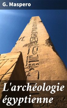 L'archologie gyptienne.  G. Maspero