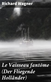 Le Vaisseau fantme (Der Fliegende Hollnder).  Charles Nuitter