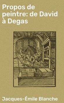 Propos de peintre: de David  Degas.  Jacques-mile Blanche