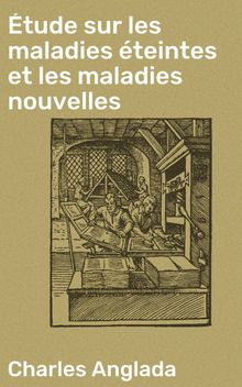 tude sur les maladies teintes et les maladies nouvelles.  Charles Anglada