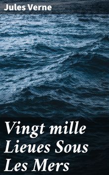 Vingt mille Lieues Sous Les Mers.  Jules Verne