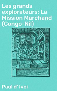 Les grands explorateurs: La Mission Marchand (Congo-Nil).  Paul d' Ivoi