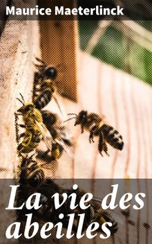 La vie des abeilles.  Maurice Maeterlinck