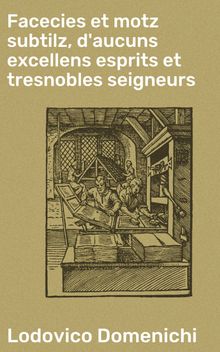 Facecies et motz subtilz, d'aucuns excellens esprits et tresnobles seigneurs.  Bernard de Girard Du Haillan