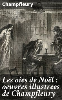 Les oies de Nol : oeuvres illustrees de Champfleury.  Champfleury