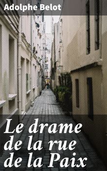 Le drame de la rue de la Paix.  Adolphe Belot