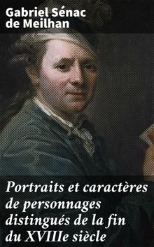 Portraits et caractres de personnages distingus de la fin du XVIIIe sicle.  Gabriel Snac de Meilhan