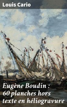 Eugne Boudin : 60 planches hors texte en hliogravure.  Louis Cario