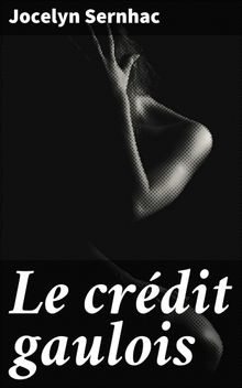 Le crdit gaulois.  Jocelyn Sernhac