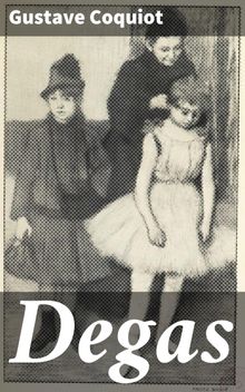 Degas.  Gustave Coquiot
