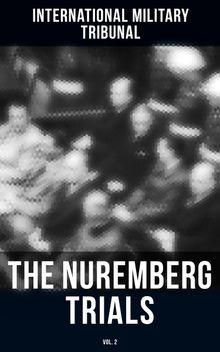 The Nuremberg Trials (Vol.2).  International Military Tribunal