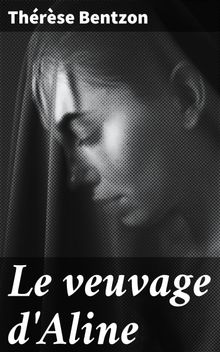 Le veuvage d'Aline.  Thrse Bentzon