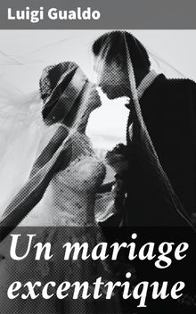 Un mariage excentrique.  Luigi Gualdo