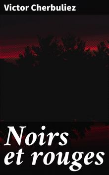 Noirs et rouges.  Victor Cherbuliez