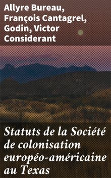 Statuts de la Socit de colonisation europo-amricaine au Texas.  Godin