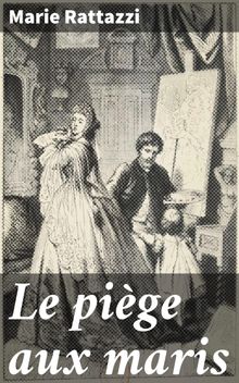 Le pige aux maris.  Marie Rattazzi