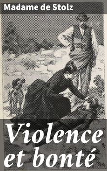 Violence et bont.  Madame de Stolz