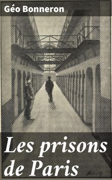 Les prisons de Paris.  Go Bonneron