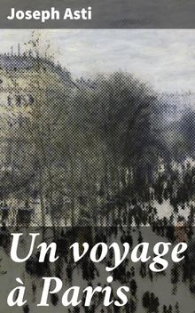 Un voyage  Paris.  Joseph Asti