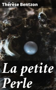 La petite Perle.  Thrse Bentzon