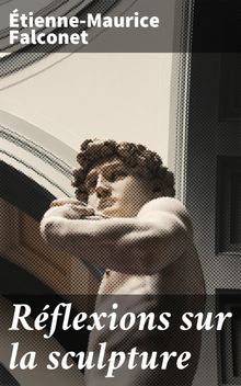 Rflexions sur la sculpture.  tienne-Maurice Falconet