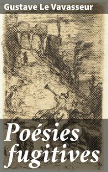 Posies fugitives.  Gustave Le Vavasseur