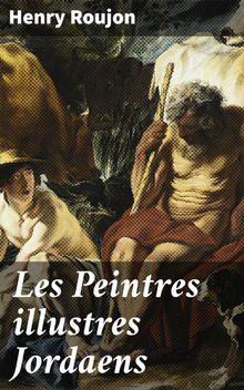 Les Peintres illustres Jordaens.  Henry Roujon