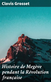 Histoire de Megve pendant la Rvolution franaise.  Alphonse Despine