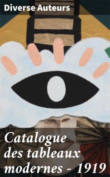 Catalogue des tableaux modernes - 1919.  Diverse Auteurs