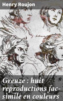 Greuze : huit reproductions fac-simile en couleurs.  Henry Roujon