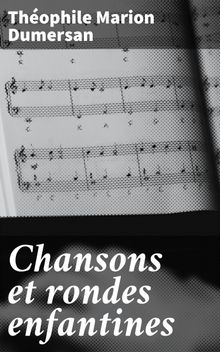 Chansons et rondes enfantines.  Thophile Marion Dumersan