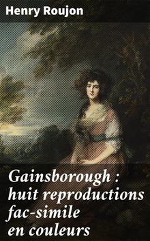 Gainsborough : huit reproductions fac-simile en couleurs.  Henry Roujon