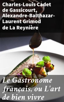 Le Gastronome franais, ou L'art de bien vivre.  Alexandre-Balthazar-Laurent Grimod de La Reynire