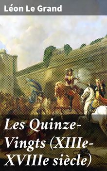 Les Quinze-Vingts (XIIIe-XVIIIe sicle).  Lon Le Grand