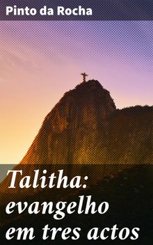 Talitha: evangelho em tres actos.  Pinto da Rocha