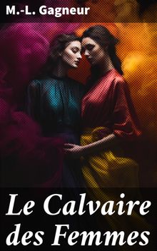 Le Calvaire des Femmes.  M.-L. Gagneur