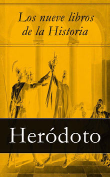 Los nueve libros de la Historia.  HERDOTO