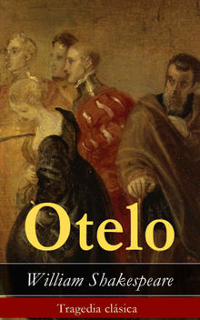 Otelo: Tragedia clsica. WILLIAM SHAKESPEARE